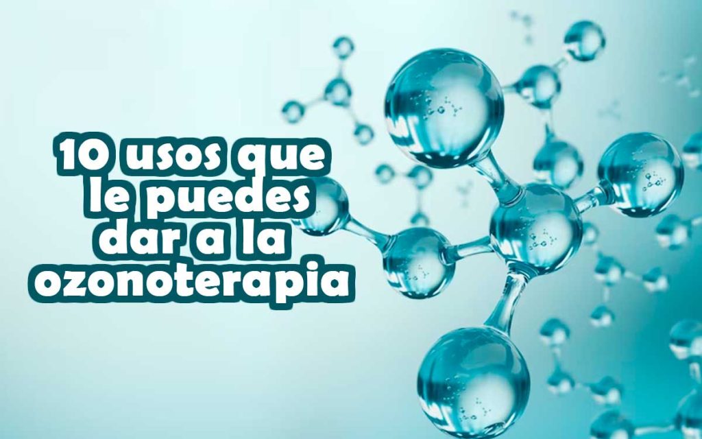 10 usos que le puedes dar a la ozonoterapia y dónde aprenderla en Toluca