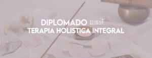 Diplomado en terapia integral holistica